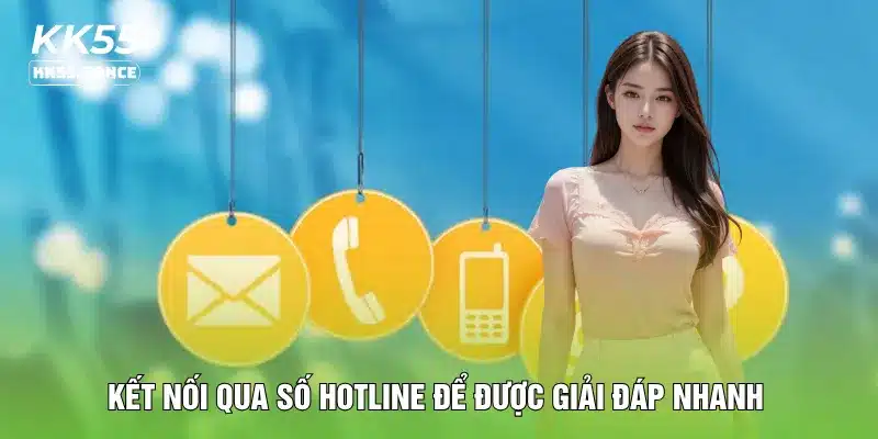 Kết nối qua số hotline để được giải đáp nhanh