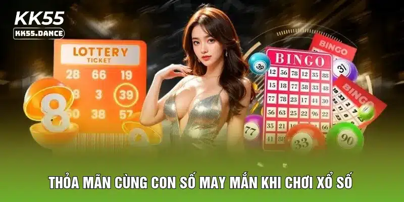 Thỏa mãn cùng con số may mắn khi chơi xổ số